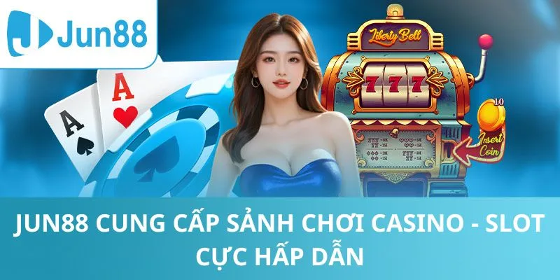 Jun88Trang Chủ Jun88.com – Link Jun888 Mới Nhất Game cá cược Casino - slot game hấp dẫn
